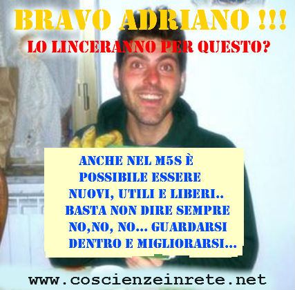 Scopri di più sull'articolo Bravo Adriano! Anche nel 5 stelle è possibile essere nuovi e anche sensati e liberi? Vedremo…