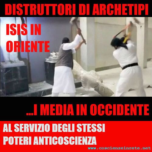 Scopri di più sull'articolo Un feroce attacco agli Archetipi: in Oriente l’ISIS, in Occidente i Media del Potere