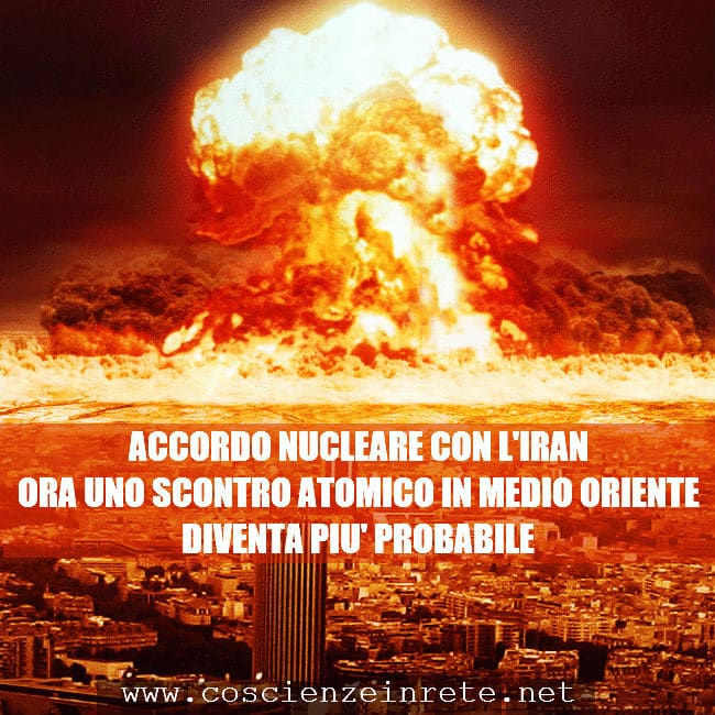 Scopri di più sull'articolo IL PESSIMO ACCORDO NUCLEARE CON L’IRAN CONSENTIRÀ LO SCONTRO NUCLEARE IN MEDIO ORIENTE