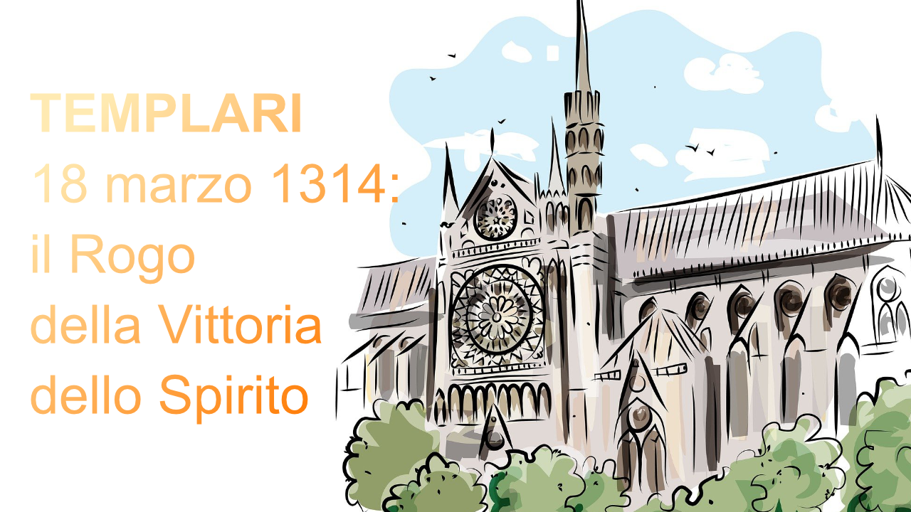Scopri di più sull'articolo TEMPLARI – 18 marzo 1314: il Rogo della Vittoria dello Spirito
